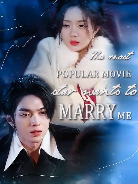 image-The most popular movie star wants to marry me