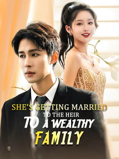 She's Getting Married to the Heir of a Wealthy Family, a short drama about a wealthy family marriage, similar to